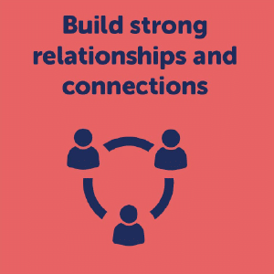 Build strong relationships and connections