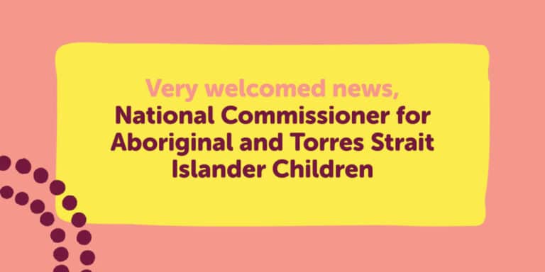 Very welcomed news, National Commissioner for Aboriginal and Torres Strait Islander Children